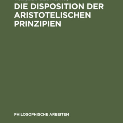 Die Disposition Der Aristotelischen Prinzipien