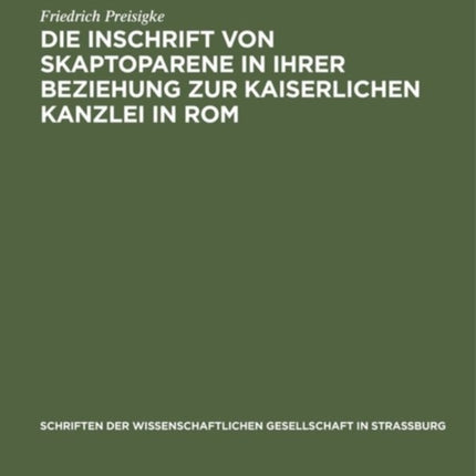 Die Inschrift Von Skaptoparene in Ihrer Beziehung Zur Kaiserlichen Kanzlei in ROM
