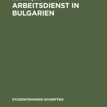 Arbeitsdienst in Bulgarien: Studienergebnisse Der Schlesischen Jungmannschaft