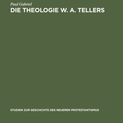Die Theologie W. A. Tellers