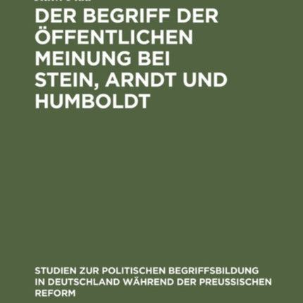 Der Begriff Der Öffentlichen Meinung Bei Stein, Arndt Und Humboldt