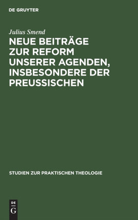 Neue Beiträge Zur Reform Unserer Agenden, Insbesondere Der Preußischen