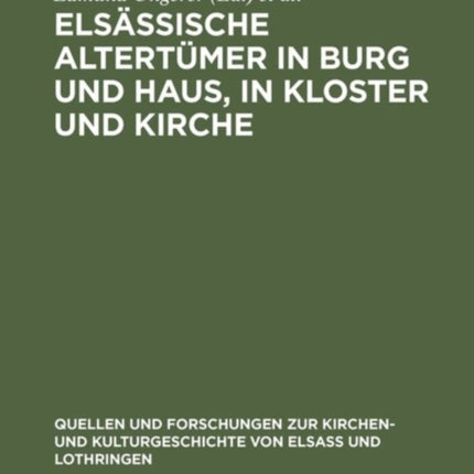 Elsässische Altertümer in Burg und Haus, in Kloster und Kirche