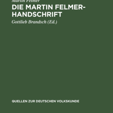 Die Martin Felmer-Handschrift: Eine Darstellung Der Geschichte Und Volkskunde Der Siebenbürger Sachsen Aus Dem Jahre 1764