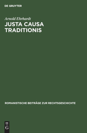 Justa Causa Traditionis: Eine Untersuchung Über Den Erwerb Des Eigentums Nach Römischem Recht