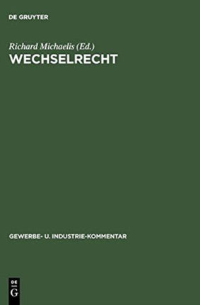 Wechselrecht: Kommentar Auf Der Grundlage Der Deutschen Wechselordnung Unter Vergleichsweiser Heranziehung Der Hauptsächlichsten Ausländischen Wechselgesetze Und Des Künftigen Einheitlichen Wechselrechts