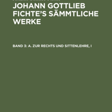 A. Zur Rechts Und Sittenlehre, I