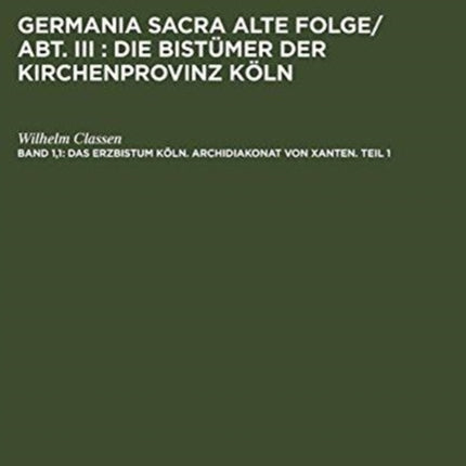 Das Erzbistum Köln. Archidiakonat von Xanten. Teil 1