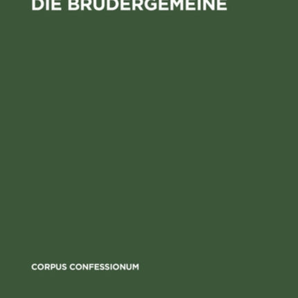 Die Brüdergemeine: Kirchenordnungen, Lieder, Liturgien Und Lehrerschriften Der Herrnhuter