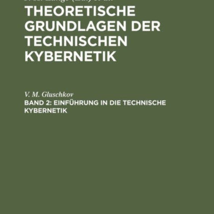 Theoretische Grundlagen der technischen Kybernetik, Band 2, Einführung in die technische Kybernetik