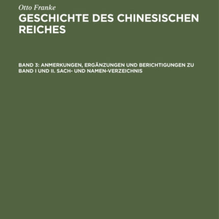 Anmerkungen, Ergänzungen Und Berichtigungen Zu Band I Und II. Sach- Und Namen-Verzeichnis