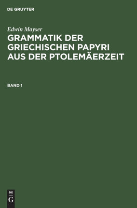 Grammatik Der Griechischen Papyri Aus Der Ptolemäerzeit. Band 1