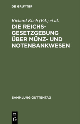 Die Reichsgesetzgebung Über Münz- Und Notenbankwesen: Textausgabe Mit Anmerkungen Und Sachregister