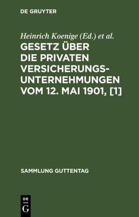 Gesetz Über Die Privaten Versicherungsunternehmungen Vom 12. Mai 1901, [1]: Textausgabe Mit Anmerkungen Und Sachregister