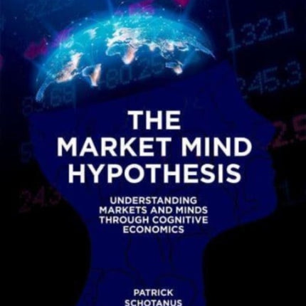 The Market Mind Hypothesis: Understanding Markets and Minds Through Cognitive Economics