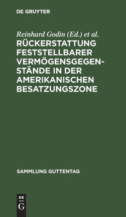 Rückerstattung Feststellbarer Vermögensgegenstände in Der Amerikanischen Besatzungszone: Militärregierungsgesetz Nr. 59 Vom 10. November 1947 Mit Ausführungsvorschriften