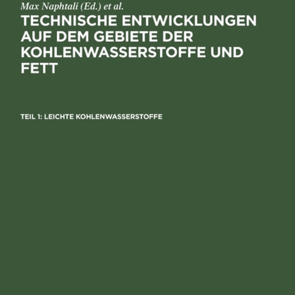 Leichte Kohlenwasserstoffe: Die Neuen Verfahren Zur Gewinnung Von Benzin Und Einigen Ersatzstoffen