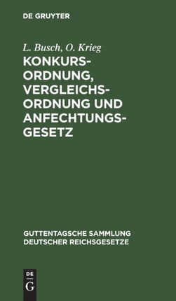 Konkursordnung, Vergleichsordnung Und Anfechtungsgesetz: Mit Erläuterungen