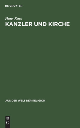 Kanzler Und Kirche: Bismarcks Grundsätzliche Einstellung Zu Den Kirchen Während Des Kulturkampfes
