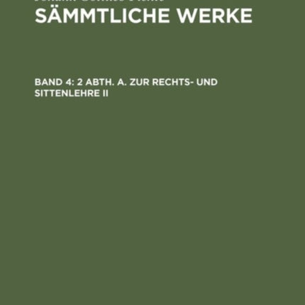2 Abth. A. Zur Rechts- Und Sittenlehre II