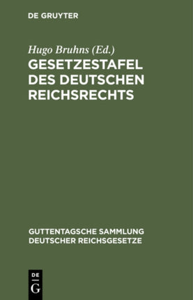 Gesetzestafel Des Deutschen Reichsrechts: Systematisch Geordnete Nachweisung Des Zur Zeit Geltenden Reichsrechts