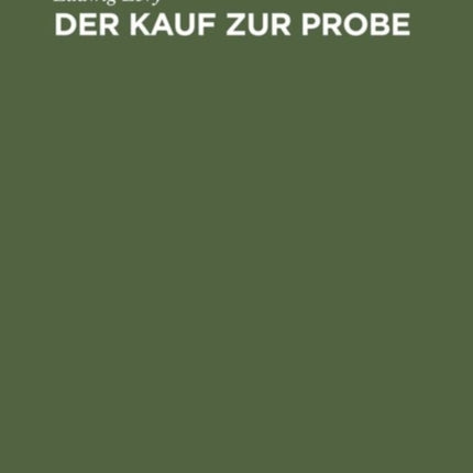 Der Kauf Zur Probe: Rechtsbegriff, Rechtsnatur, Rechtsfolgen