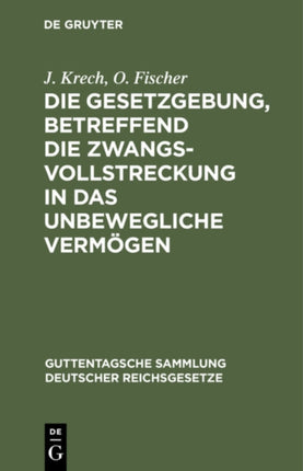 Die Gesetzgebung, Betreffend Die Zwangsvollstreckung in Das Unbewegliche Vermögen: Im Reiche Und in Preußen