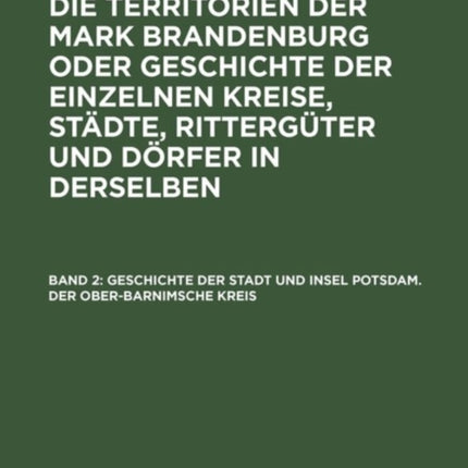 Geschichte Der Stadt Und Insel Potsdam. Der Ober-Barnimsche Kreis