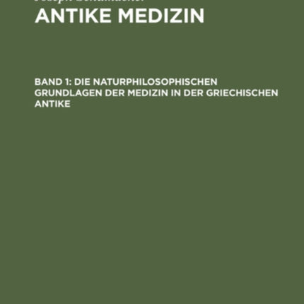 Die Naturphilosophischen Grundlagen Der Medizin in Der Griechischen Antike