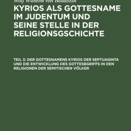 Der Gottesnamens Kyrios Der Septuaginta Und Die Entwicklung Des Gottesbgriffs in Den Religionen Der Semitischen Völker