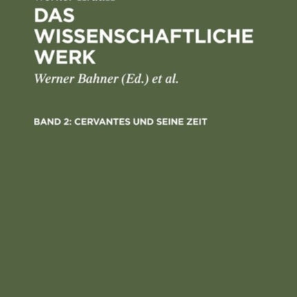 Das wissenschaftliche Werk, Band 2, Cervantes und seine Zeit