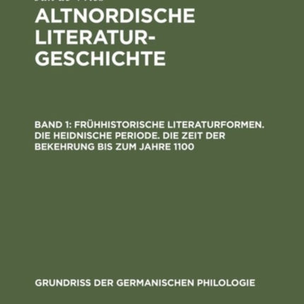 Frühhistorische Literaturformen. Die Heidnische Periode. Die Zeit Der Bekehrung Bis Zum Jahre 1100
