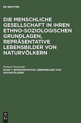 Die menschliche Gesellschaft in ihren ethno-soziologischen Grundlagen, Repräsentative Lebensbilder von Naturvölkern, Band 1, Repräsentative Lebensbilder von Naturvölkern