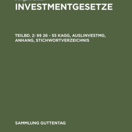 §§ 26 - 55 Kagg, Auslinvestmg, Anhang, Stichwortverzeichnis