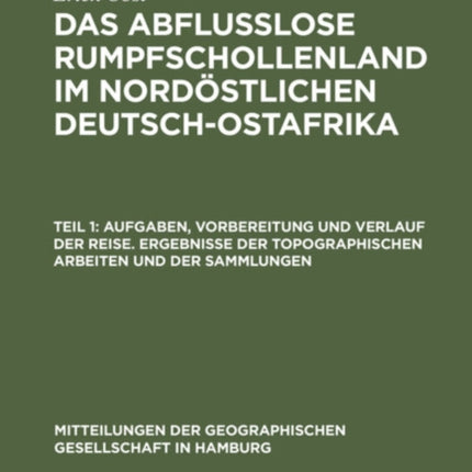 Aufgaben, Vorbereitung Und Verlauf Der Reise. Ergebnisse Der Topographischen Arbeiten Und Der Sammlungen