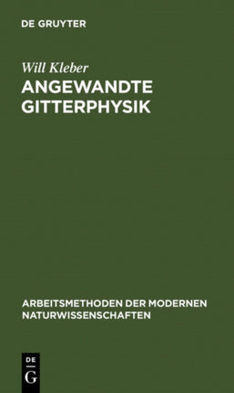 Angewandte Gitterphysik: Behandlung Der Eigenschaften Kristallisierter Körper Vom Standpunkte Der Gittertheorie