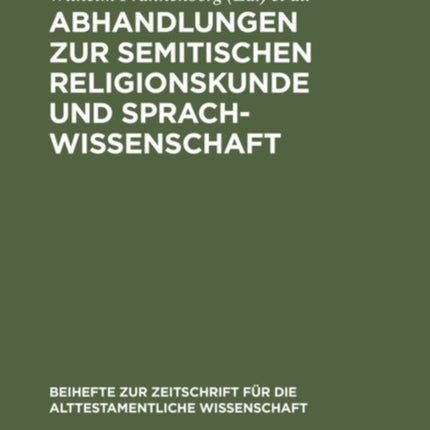 Abhandlungen Zur Semitischen Religionskunde Und Sprachwissenschaft: Wolf Wilhelm Graf Von Baudissin Zum 26. September 1917 Überreicht Von Freunden Und Schülern ...