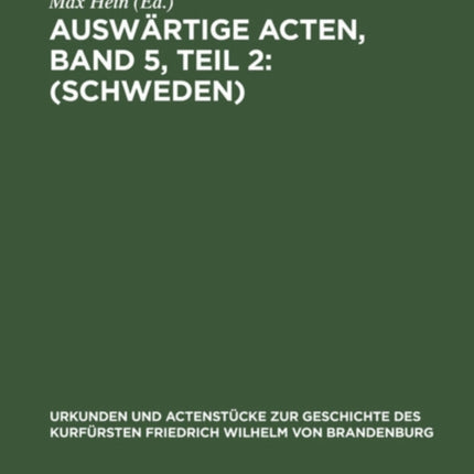 Auswärtige Acten, Band 5, Teil 2: (Schweden)