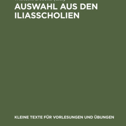 Auswahl Aus Den Iliasscholien: Zur Einführung in Die Antike Homerphilologie