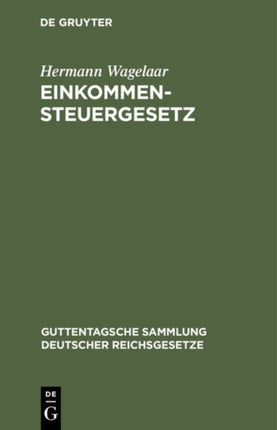 Einkommensteuergesetz: Vom 27. Februar 1939 in Der Fassung Des Gesetzes Nr. 12 Der Allierten Kontrollbehörde (Kontrollrat) Vom 11. Februar 1946