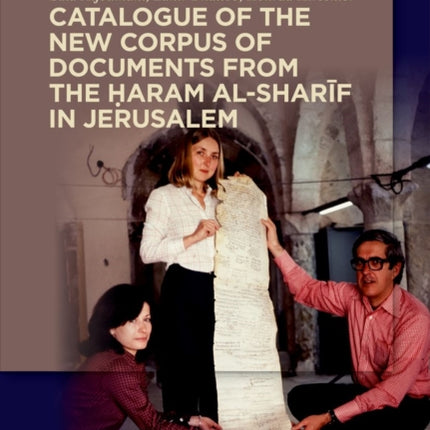 Catalogue of the New Corpus of Documents from the Ḥaram al-sharīf in Jerusalem