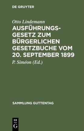 Ausführungsgesetz Zum Bürgerlichen Gesetzbuche Vom 20. September 1899: Nebst Einem Anh.: Verordnung Zur Ausführung Des Bürgerlichen Gesetzbuchs Vom 16. Nov. 1899