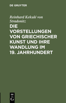 Die Vorstellungen von griechischer Kunst und ihre