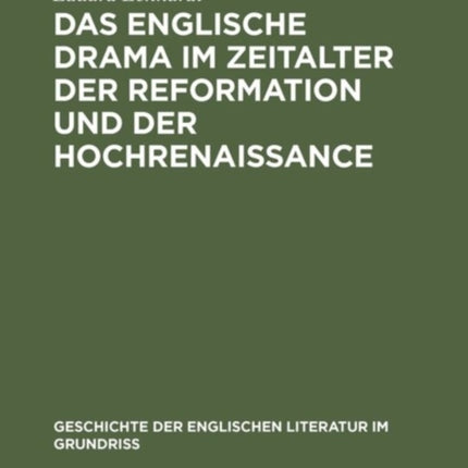 Das Englische Drama Im Zeitalter Der Reformation Und Der Hochrenaissance: Vorstufen, Shakespeare Und Seine Zeit
