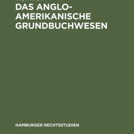 Das anglo-amerikanische Grundbuchwesen