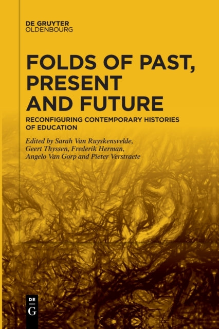 Folds of Past, Present and Future: Reconfiguring Contemporary Histories of Education