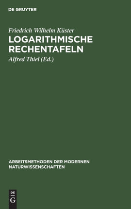 Logarithmische Rechentafeln: Laboratoriums-Taschenbuch Für Chemiker, Pharmazeuten, Mediziner Und Physiker