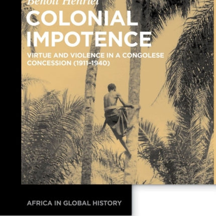 Colonial Impotence: Virtue and Violence in a Congolese Concession (1911–1940)