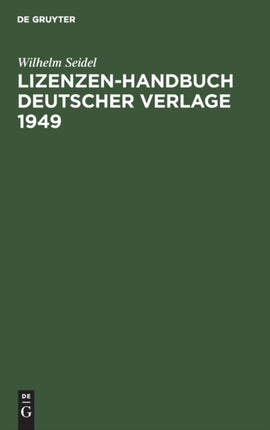 Lizenzen-Handbuch Deutscher Verlage 1949: Zeitungen, Zeitschriften, Buchverlage