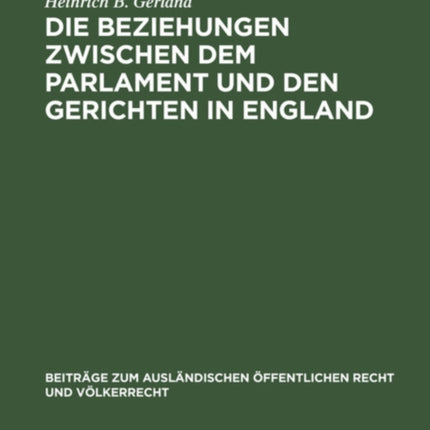 Die Beziehungen Zwischen Dem Parlament Und Den Gerichten in England: Eine Rechtsvergleichende Studie
